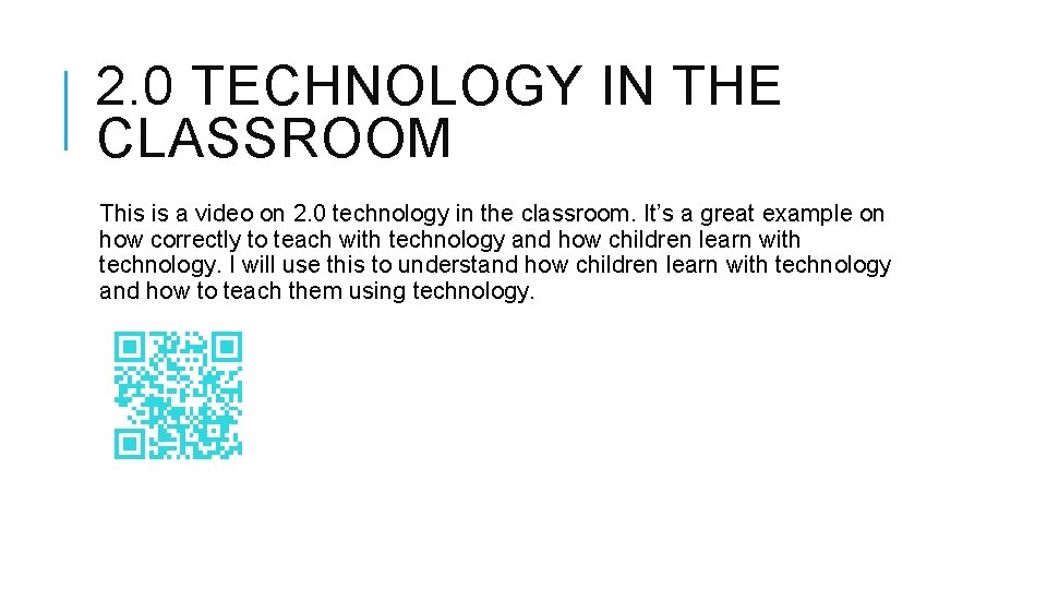 2. 0 TECHNOLOGY IN THE CLASSROOM This is a video on 2. 0 technology