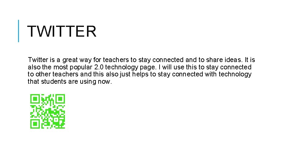 TWITTER Twitter is a great way for teachers to stay connected and to share