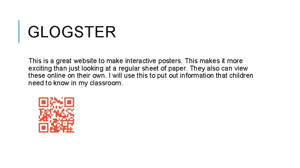 GLOGSTER This is a great website to make interactive posters. This makes it more