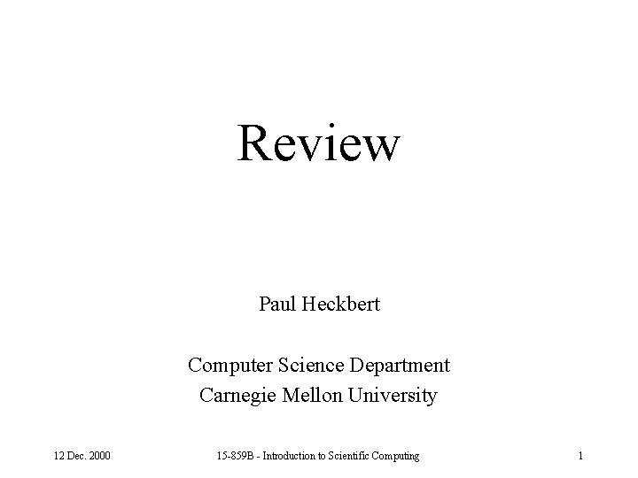 Review Paul Heckbert Computer Science Department Carnegie Mellon University 12 Dec. 2000 15 -859