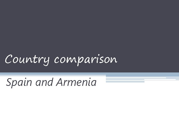 Country comparison Spain and Armenia 