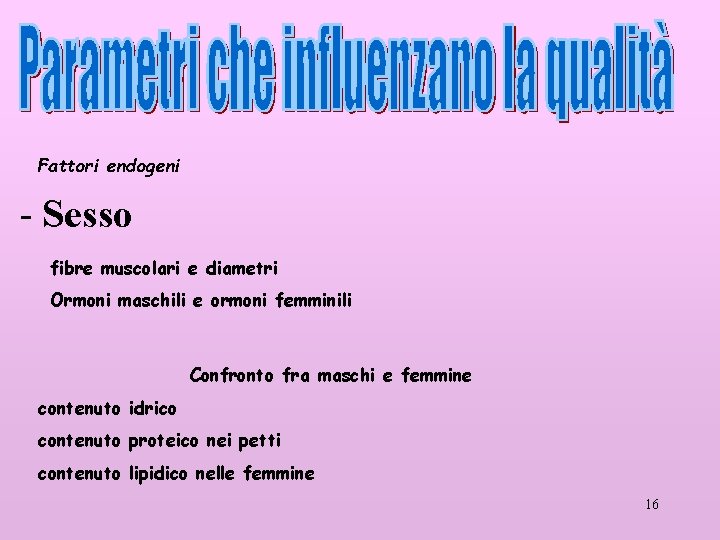 Fattori endogeni - Sesso fibre muscolari e diametri Ormoni maschili e ormoni femminili Confronto