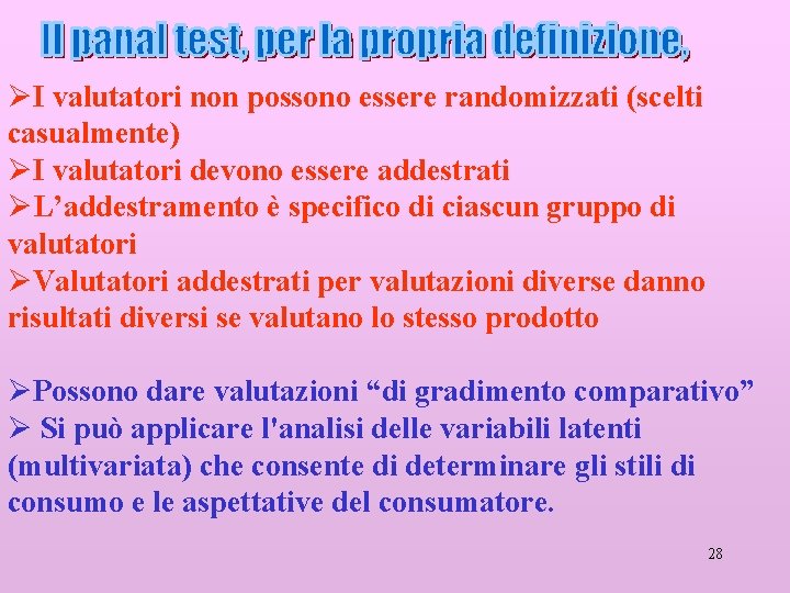 ØI valutatori non possono essere randomizzati (scelti casualmente) ØI valutatori devono essere addestrati ØL’addestramento