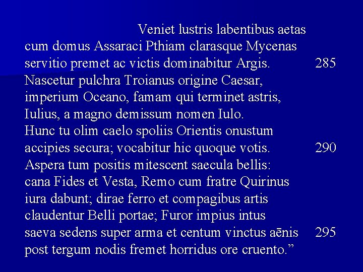 Veniet lustris labentibus aetas cum domus Assaraci Pthiam clarasque Mycenas servitio premet ac victis