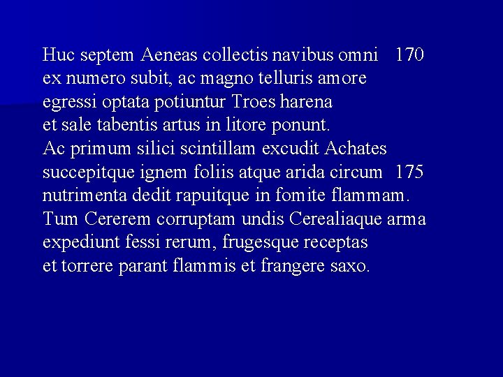 Huc septem Aeneas collectis navibus omni 170 ex numero subit, ac magno telluris amore