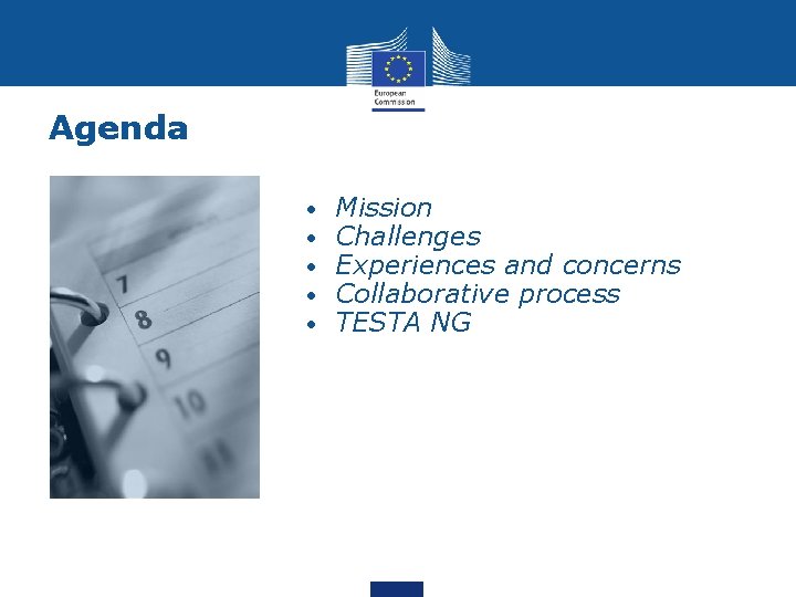 Agenda • • • Mission Challenges Experiences and concerns Collaborative process TESTA NG 