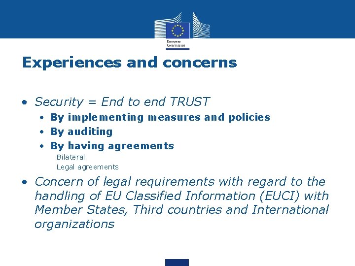 Experiences and concerns • Security = End to end TRUST • By implementing measures