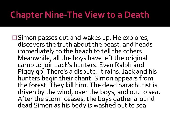 Chapter Nine-The View to a Death �Simon passes out and wakes up. He explores,