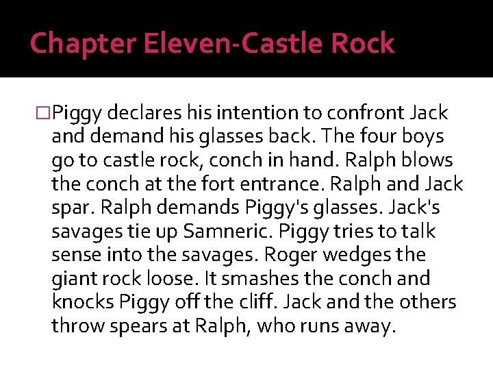 Chapter Eleven-Castle Rock �Piggy declares his intention to confront Jack and demand his glasses