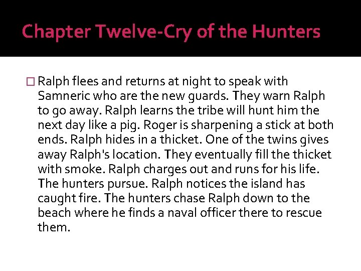 Chapter Twelve-Cry of the Hunters � Ralph flees and returns at night to speak