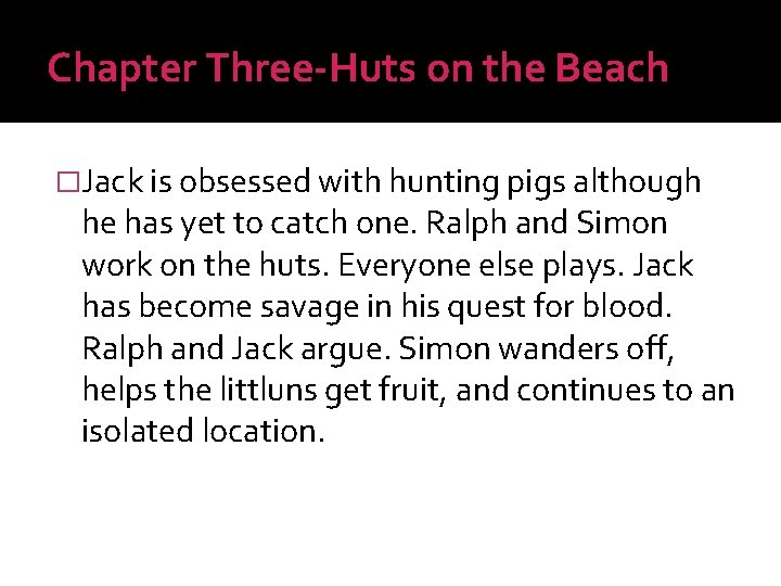 Chapter Three-Huts on the Beach �Jack is obsessed with hunting pigs although he has