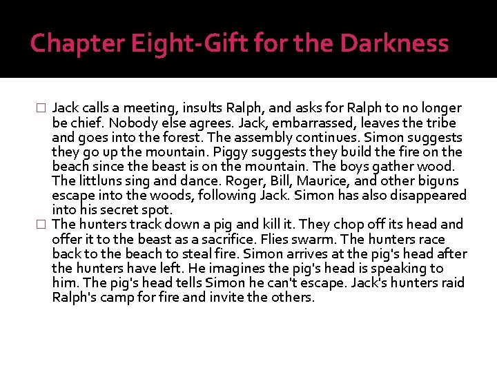 Chapter Eight-Gift for the Darkness Jack calls a meeting, insults Ralph, and asks for