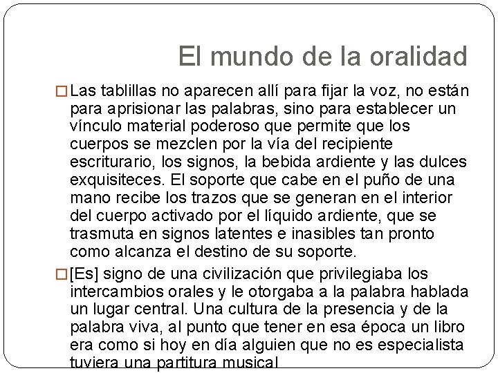 El mundo de la oralidad � Las tablillas no aparecen allí para fijar la