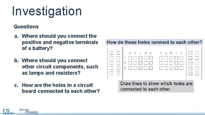 Investigation Questions a. Where should you connect the positive and negative terminals of a