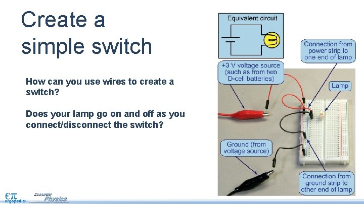 Create a simple switch How can you use wires to create a switch? Does