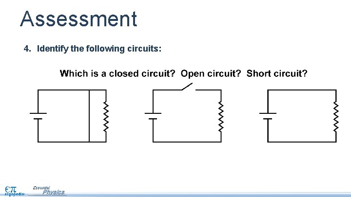 Assessment 4. Identify the following circuits: 