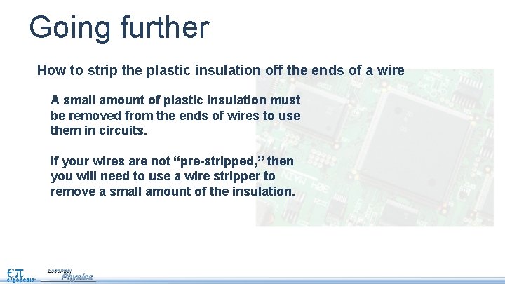 Going further How to strip the plastic insulation off the ends of a wire