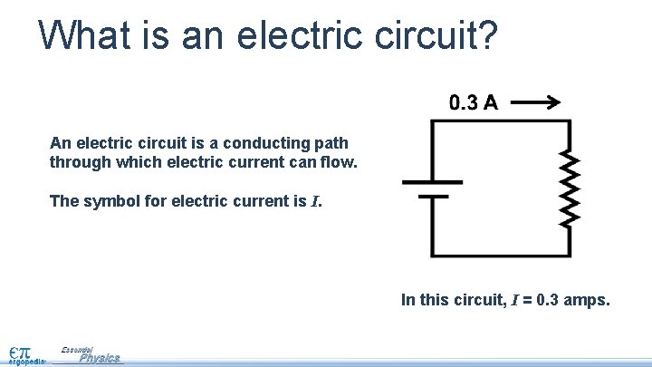 What is an electric circuit? An electric circuit is a conducting path through which