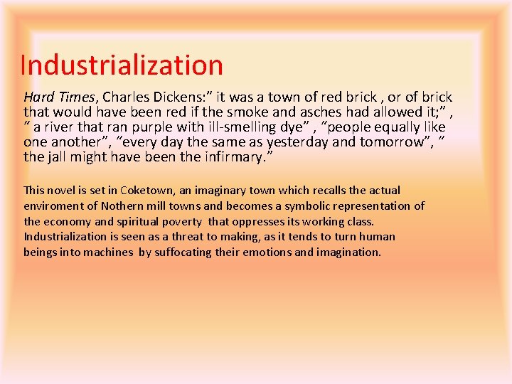 Industrialization Hard Times, Charles Dickens: ” it was a town of red brick ,