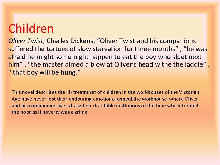 Children Oliver Twist, Charles Dickens: “Oliver Twist and his companions suffered the tortues of