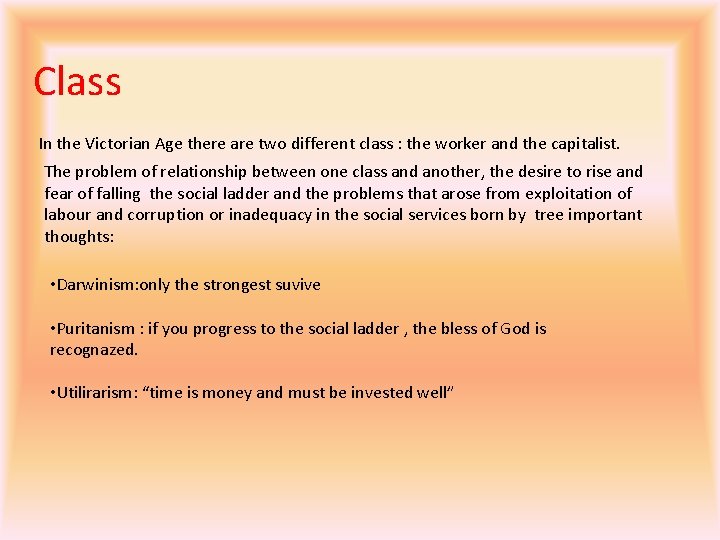 Class In the Victorian Age there are two different class : the worker and