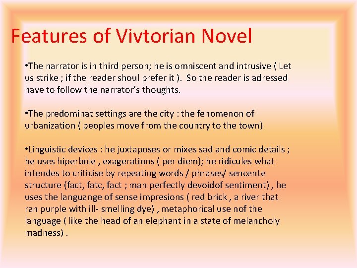 Features of Vivtorian Novel • The narrator is in third person; he is omniscent