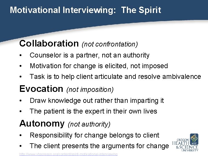 Motivational Interviewing: The Spirit Collaboration (not confrontation) • Counselor is a partner, not an