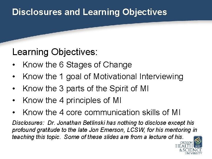Disclosures and Learning Objectives: • • • Know the 6 Stages of Change Know