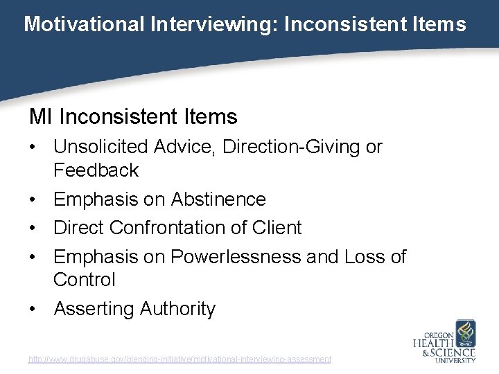 Motivational Interviewing: Inconsistent Items MI Inconsistent Items • Unsolicited Advice, Direction-Giving or Feedback •