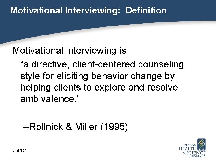 Motivational Interviewing: Definition Motivational interviewing is “a directive, client-centered counseling style for eliciting behavior