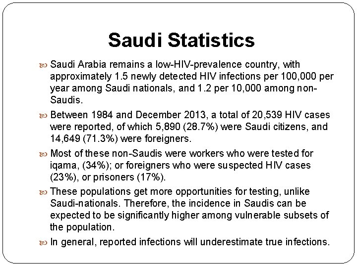 Saudi Statistics Saudi Arabia remains a low-HIV-prevalence country, with approximately 1. 5 newly detected