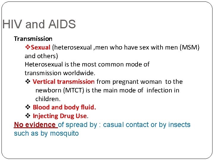 HIV and AIDS Transmission Sexual (heterosexual , men who have sex with men (MSM)
