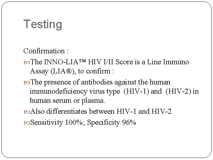 Testing Confirmation : The INNO-LIA™ HIV I/II Score is a Line Immuno Assay (LIA®),