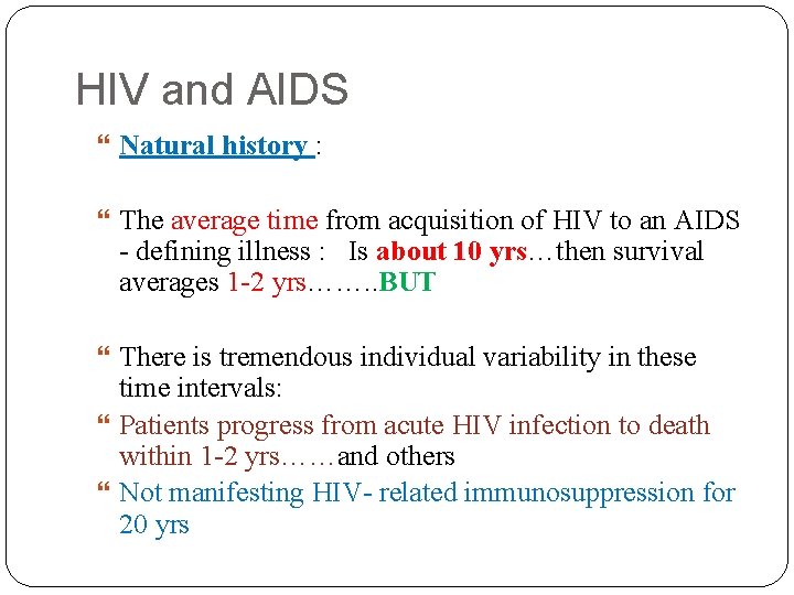 HIV and AIDS Natural history : The average time from acquisition of HIV to