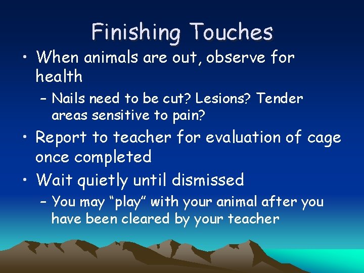 Finishing Touches • When animals are out, observe for health – Nails need to