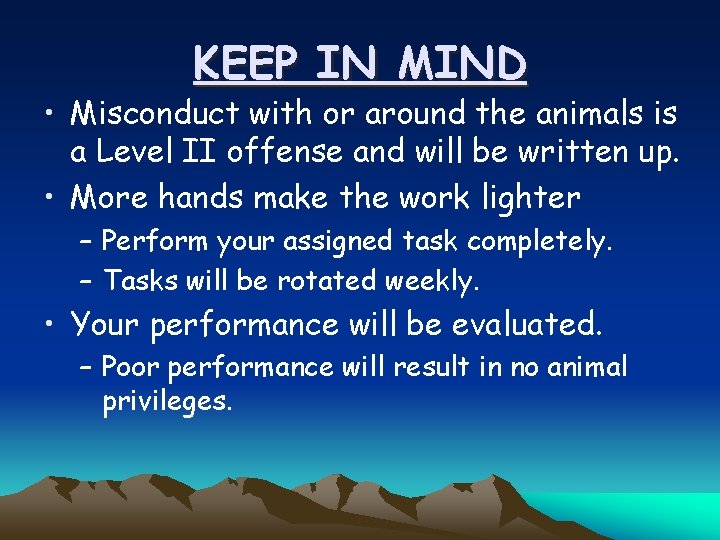 KEEP IN MIND • Misconduct with or around the animals is a Level II