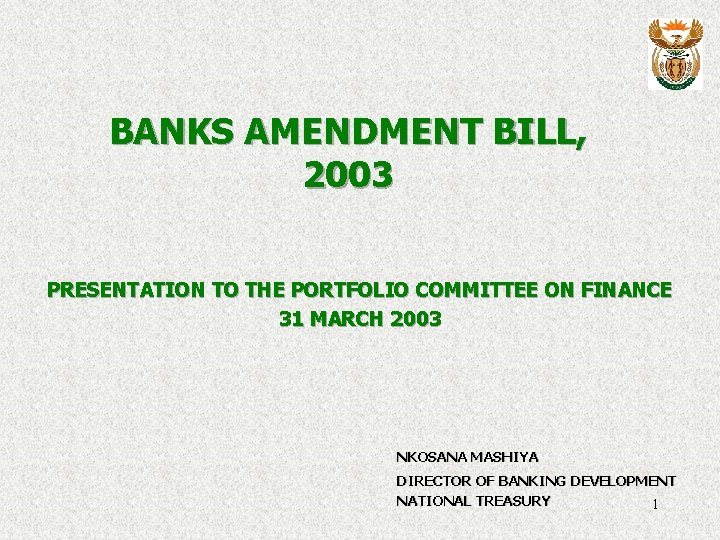 BANKS AMENDMENT BILL, 2003 PRESENTATION TO THE PORTFOLIO COMMITTEE ON FINANCE 31 MARCH 2003