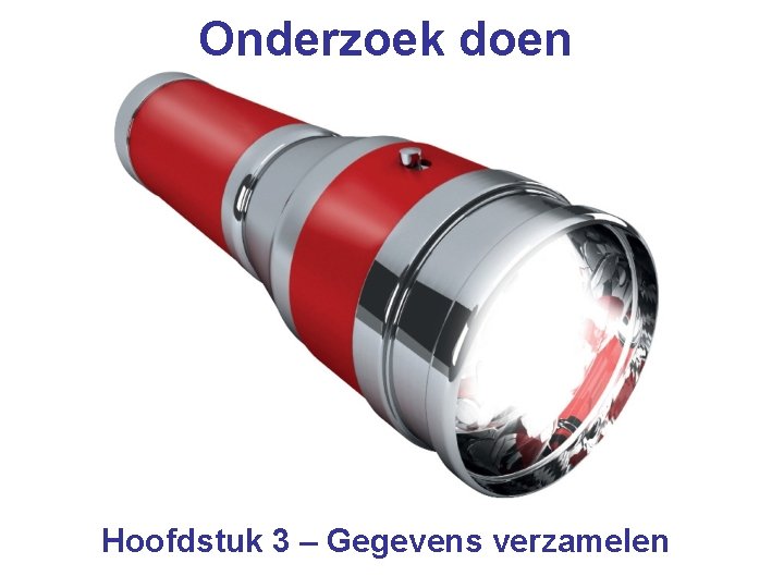 Onderzoek doen Hoofdstuk 3 – Gegevens verzamelen 