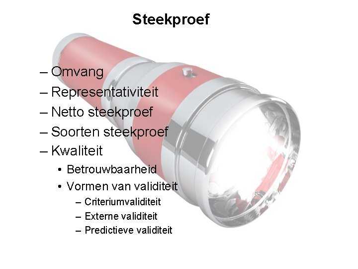 Steekproef – Omvang – Representativiteit – Netto steekproef – Soorten steekproef – Kwaliteit •