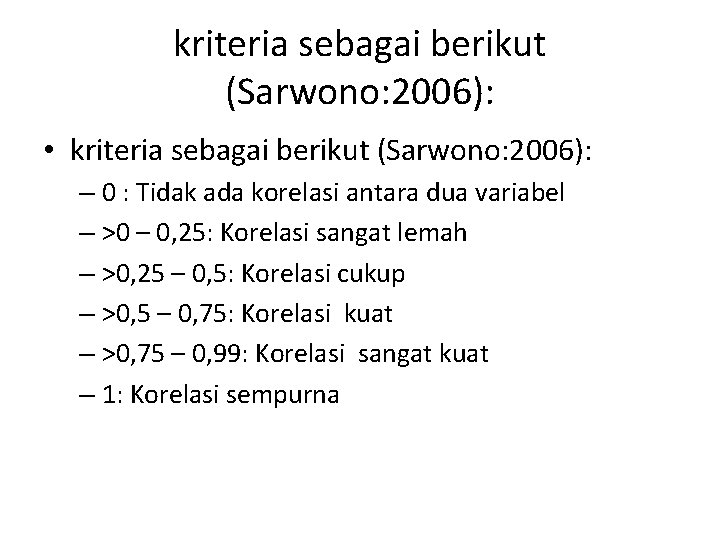 kriteria sebagai berikut (Sarwono: 2006): • kriteria sebagai berikut (Sarwono: 2006): – 0 :