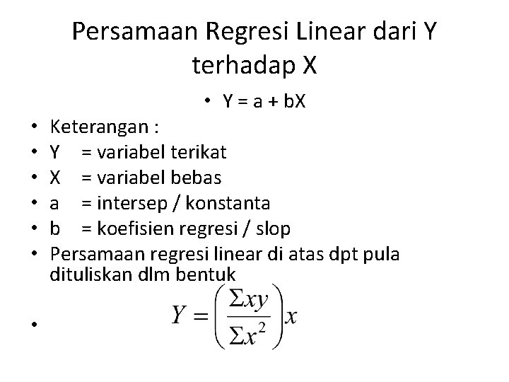 Persamaan Regresi Linear dari Y terhadap X • Y = a + b. X