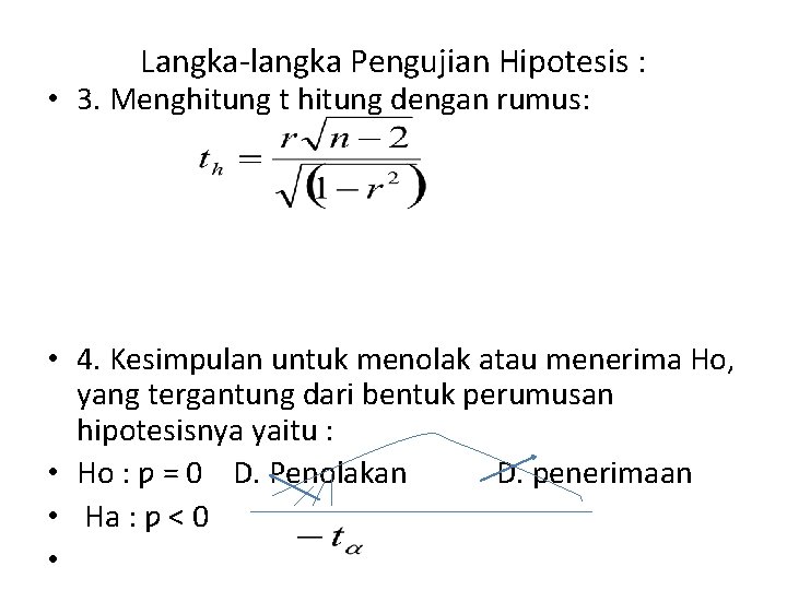 Langka-langka Pengujian Hipotesis : • 3. Menghitung t hitung dengan rumus: • 4. Kesimpulan