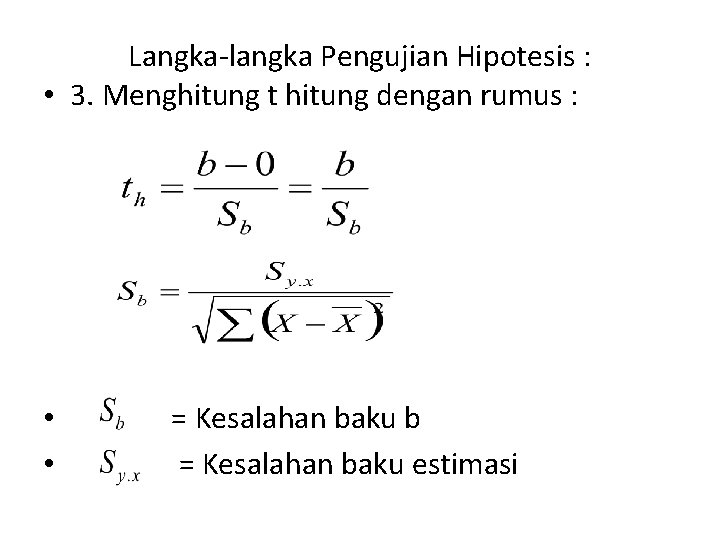 Langka-langka Pengujian Hipotesis : • 3. Menghitung t hitung dengan rumus : • •