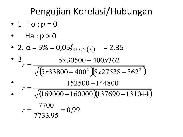 Pengujian Korelasi/Hubungan • 1. Ho : ƿ = 0 • Ha : ƿ >