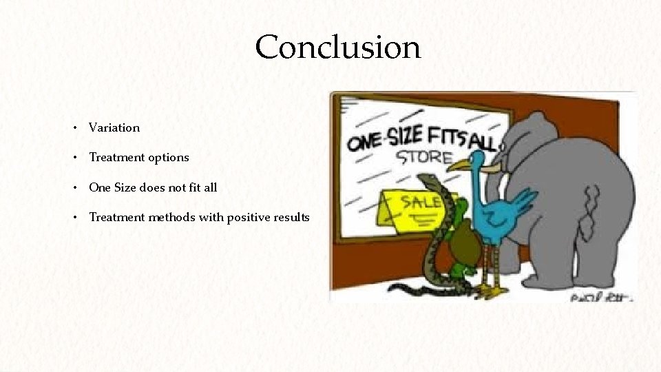 Conclusion • Variation • Treatment options • One Size does not fit all •