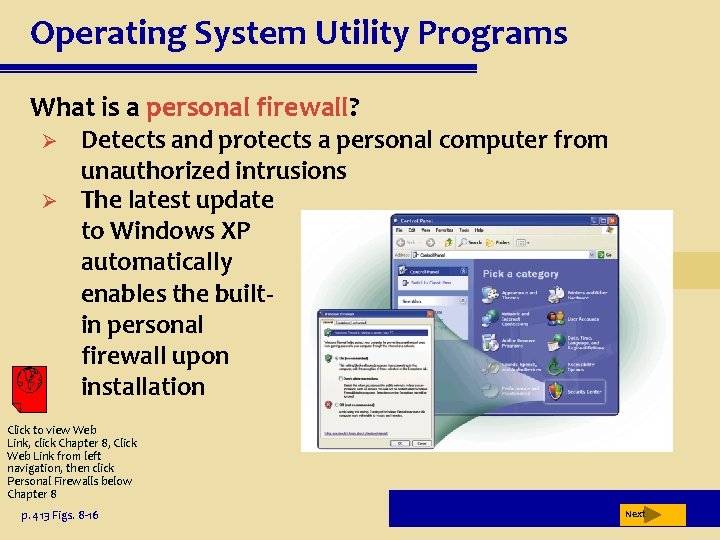 Operating System Utility Programs What is a personal firewall? Ø Ø Detects and protects