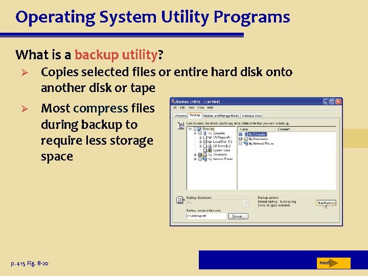 Operating System Utility Programs What is a backup utility? Ø Copies selected files or