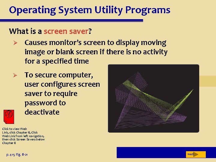 Operating System Utility Programs What is a screen saver? Ø Causes monitor’s screen to