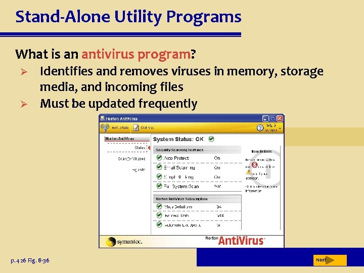 Stand-Alone Utility Programs What is an antivirus program? Ø Ø Identifies and removes viruses