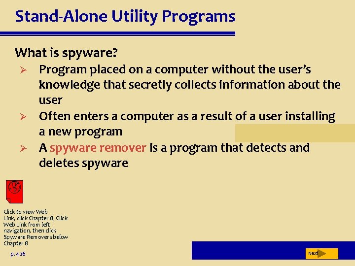 Stand-Alone Utility Programs What is spyware? Ø Ø Ø Program placed on a computer